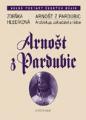 Arnot z Pardubic / Arcibiskup, zakladatel a rdce