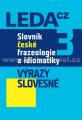 Slovník české frazeologie a idiomatiky 3 -  Výrazy slovesné